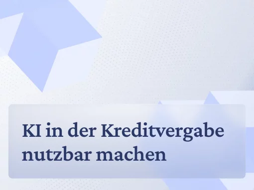 KI in der Kreditvergabe nutzbar machen