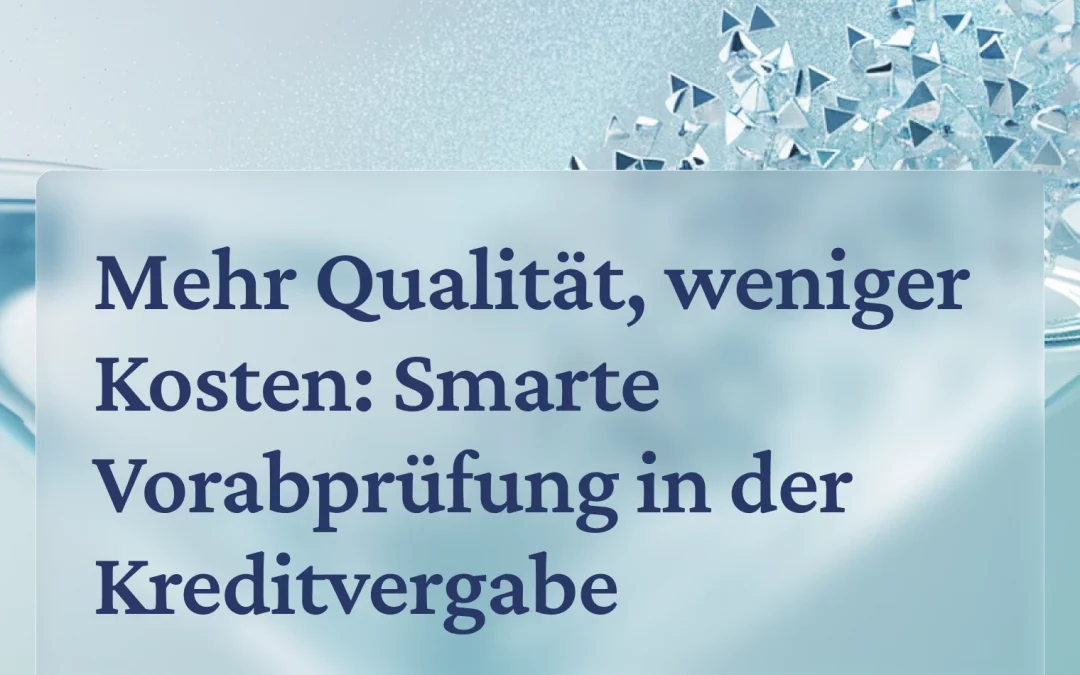 Mehr Qualität, weniger Kosten: Smarte Vorabprüfung in der Kreditvergabe