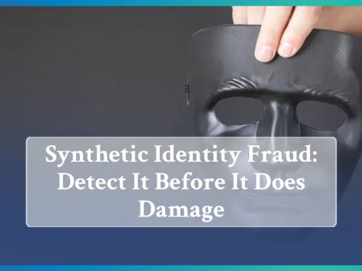 Synthetic Identity Fraud: How to Detect It Before It Does Damage