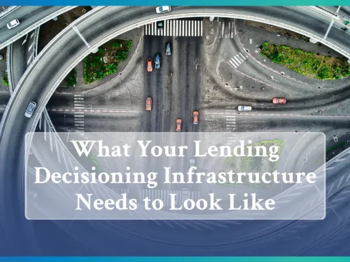 From Comparison Site to Lender: What Your Lending Decisioning Infrastructure Needs to Look Like